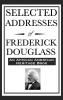 Selected Addresses of Frederick Douglass (An African American Heritage Book)