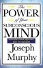 The Power of Your Subconscious Mind