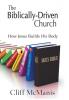 The Biblically-Driven Church: How Jesus Builds His Body: How Jesus Builds His Body