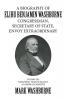 A Biography of Elihu Benjamin Washburne Congressman Secretary of State Envoy Extraordinary: Volume Six: Remaining Years in France as American Minister: 6