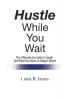 Hustle While You Wait