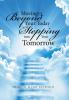 Moving Beyond Your Today and Stepping into Your Tomorrow