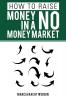 HOW TO RAISE MONEY IN A NO MONEY MARKET