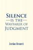 Silence is the Wayfarer of Judgment