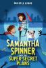 Samantha Spinner and the Super-Secret Plans