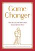 Game Changer: How to Love with Your Head Instead of Your Heart