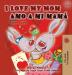 I Love My Mom Amo a mi mamá: English Spanish Bilingual Edition (English Spanish Bilingual Collection)