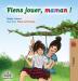 Viens jouer maman !: Let's Play Mom - French edition (French Bedtime Collection)