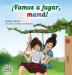 ¡Vamos a jugar mamá!: Let's Play Mom! - Spanish edition (Spanish Bedtime Collection)