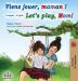 Viens jouer maman ! Let's play Mom!: French English Bilingual Book (French English Bilingual Collection)