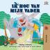 Ik hou van mijn vader: I Love My Dad -Dutch Edition (Dutch Bedtime Collection)