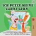 Ich putze meine Zähne gern: I Love to Brush My Teeth (German Edition) (German Bedtime Collection)