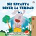 Me Encanta Decir la Verdad: I Love to Tell the Truth - Spanish edition (Spanish Bedtime Collection)