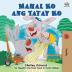 Mahal Ko ang Tatay Ko: I Love My Dad (Tagalog Edition) (Tagalog Bedtime Collection)