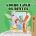 I Love to Brush My Teeth (Portuguese Edition - Portugal) (Portuguese Bedtime Collection - Portugal)