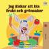 I Love to Eat Fruits and Vegetables (Swedish Edition) (Swedish Bedtime Collection)