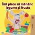 I Love to Eat Fruits and Vegetables (Romanian Edition) (Romanian Bedtime Collection)