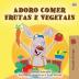 I Love to Eat Fruits and Vegetables (Portuguese Edition- Portugal) (Portuguese Bedtime Collection - Portugal)