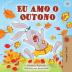 I Love Autumn (Brazilian Portuguese children's books): Portuguese edition - Brazil (Portuguese Bedtime Collection)