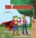 Being a Superhero (Serbian Children's Book - Latin alphabet) (Serbian Bedtime Collection - Latin)