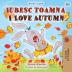 I Love Autumn (Romanian English Bilingual Book for Kids) (Romanian English Bilingual Collection)