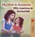 My Mom is Awesome (English Swedish Bilingual Children's Book) (English Swedish Bilingual Collection)