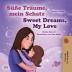 Sweet Dreams My Love (German English Bilingual Children's Book) (German English Bilingual Collection)