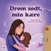 Sweet Dreams My Love (Danish Children's Book) (Danish Bedtime Collection)