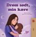 Sweet Dreams My Love (Danish Children's Book) (Danish Bedtime Collection)