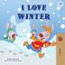 I Love Winter: Children's Seasons book (I Love To...)