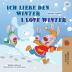 I Love Winter (German English Bilingual Book for Kids) (German English Bilingual Collection)