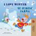 I Love Winter (English Romanian Bilingual Book for Kids) (English Romanian Bilingual Collection)