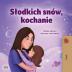 Sweet Dreams My Love (Polish Children's Book) (Polish Bedtime Collection)