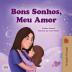 Sweet Dreams My Love (Portuguese Book for Kids - Portugal) (Portuguese Bedtime Collection - Portugal)