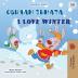 I Love Winter (Bulgarian English Bilingual Children's Book) (Bulgarian English Bilingual Collection)