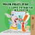 I Love to Brush My Teeth (Croatian English Bilingual Book for Kids) (Croatian English Bilingual Collection)