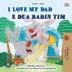 I Love My Dad (English Albanian Bilingual Book for Kids) (English Albanian Bilingual Collection)