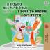 I Love to Brush My Teeth (Ukrainian English Bilingual Book for Kids) (Ukrainian English Bilingual Collection)