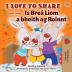 I Love to Share (English Irish Bilingual Book for Kids) (English Irish Bilingual Collection)