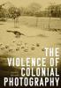 The Violence of Colonial Photography