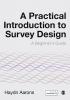 A Practical Introduction to Survey Design