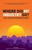 Where did my industry go?: Why once successful Estate and Letting Agencies are struggling and how a new dawn can turn them back into great businesses