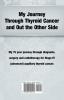 My Journey Through Thyroid Cancer and Out the Other Side: Book 4 in the 'Living With Thyroid Cancer' series