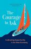 The Courage to Ask: Cultivating Opportunity in the New Economy