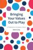 Bringing Your Values Out to Play: A Playbook on Company Values