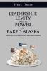 Leadership Levity and the Power of Baked Alaska: Simple ways to lead people and build business