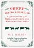 Sheep Breeds and Breeding - A Concise Overview of the Breeding Feeding and Management of Sheep Including Chapters on Lambing Prices of Wool Health and Much More