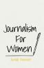 Journalism for Women: With an Essay from Arnold Bennett by F. J. Harvey Darton