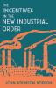 Incentives in the New Industrial Order: With an Introductory Chapter from the Evolution of Modern Capitalism