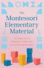 The Montessori Elementary Material: The Original Guide for Teaching Early Education Using the Advanced Montessori Method